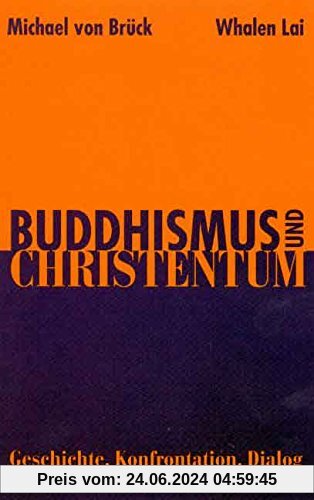 Buddhismus und Christentum. Geschichte, Konfrontation, Dialog